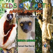 Kids on Earth : Sifaka Lemur. Madagascar. Kids on Earth  Wildlife Adventures cover image cdn