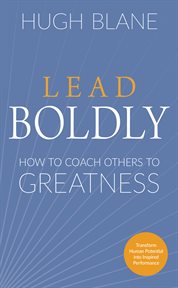 Lead Boldly : How to Coach Others to Greatness. Transformational Coach cover image cdn