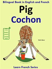 Learn French : French for Kids. Bilingual Book in English and French. Pig. Cochon. cover image cdn