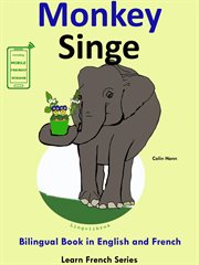 Learn French : French for Kids. Bilingual Book in English and French. Monkey. Singe cover image cdn
