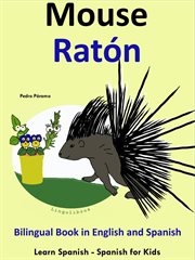 Learn Spanish : Spanish for Kids. Bilingual Book in English and Spanish. Mouse. Raton. cover image cdn