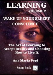 Learning Volume 2 : Wake up Your Sleepy Conscience. The Art of Learning to Accept Reality and Choosin cover image cdn