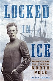 Locked in Ice : Nansen's Daring Quest for the North Pole cover image cdn