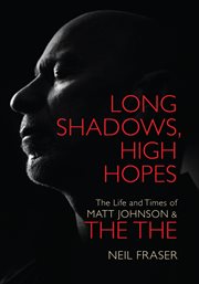 Long Shadows, High Hopes : The Life and Times of Matt Johnson & the The cover image cdn