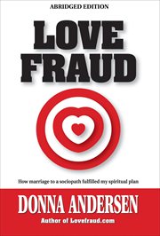 Love Fraud : How Marriage to a Sociopath Fulfilled My Spiritual Plan cover image cdn