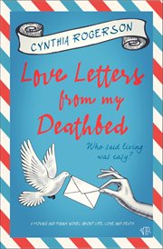 Love Letters From My Deathbed : A moving and funny novel about life, love and death cover image cdn