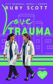 Love Trauma : City General: Medic 1 cover image cdn