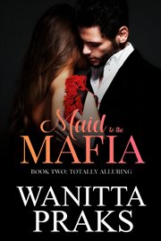 Maid to the Mafia : Totally Alluring cover image cdn