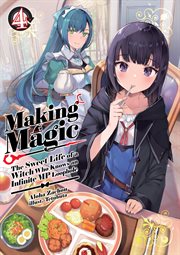 Making Magic : The Sweet Life of a Witch Who Knows an Infinite MP Loophole Volume 4. Making Magic: The Sweet Life of a Witch Who Knows an Infinite MP Loophole cover image cdn