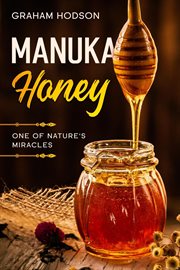 Manuka Honey : One of Nature's Miracles cover image cdn