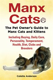 Manx Cats, the Pet Owner's Guide to Manx Cats and Kittens, Including Buying, Daily Care, Personality cover image cdn