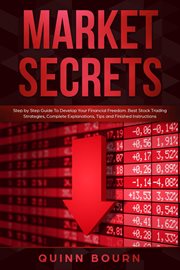 Market Secrets : Step-By-Step Guide to Develop Your Financial Freedom. Best Stock Trading Strategies cover image cdn