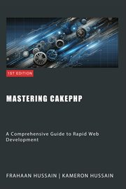 Mastering CakePHP : A Comprehensive Guide to Rapid Web Development cover image cdn