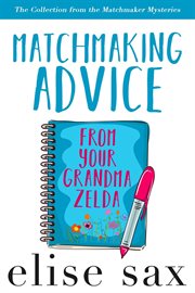 Matchmaking Advice From Your Grandma Zelda (The Collection From the Matchmaker Mysteries) cover image cdn