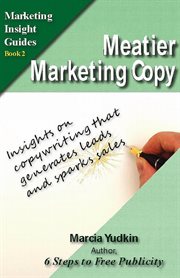 Meatier Marketing Copy : Insights on Copywriting That Generates Leads and Sparks Sales cover image cdn