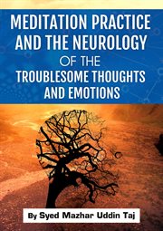 Meditation Practice and the Neurology of the Troublesome Thoughts and Emotions cover image cdn