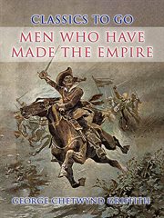 Men Who Have Made the Empire : Classics to Go cover image cdn