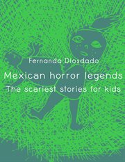 Mexican Horror Legends : The Scariest Stories for Kids cover image cdn