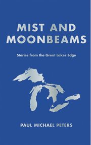 Mist and Moonbeams : Stories From the Great Lakes Edge cover image cdn