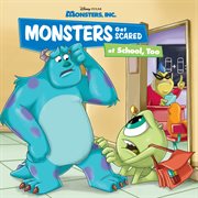 Monsters, Inc. : Monsters Get Scared of School, Too. Disney Storybook cover image cdn