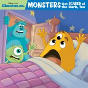 Monsters, Inc. : Monsters Get Scared of the Dark, Too!. Disney Storybook cover image cdn