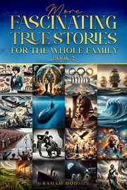 More Fascinating True Stories for the Whole Family cover image cdn