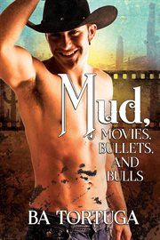 Mud, Movies, Bullets, and Bulls cover image cdn