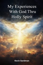 My Experiences With God Thru the Holy Spirit cover image cdn
