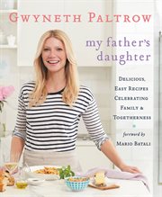 My Father's Daughter : Delicious, Easy Recipes Celebrating Family & Togetherness cover image cdn