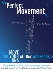 My Perfect Movement Plan : The Move Your DNA All Day Workbook cover image cdn