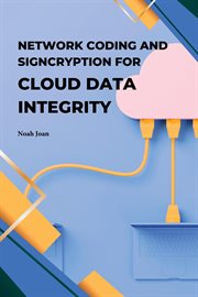 Network Coding and Signcryption for Cloud Data Integrity cover image cdn