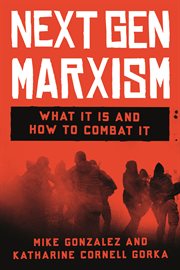 NextGen Marxism : What It Is and How to Combat It cover image cdn