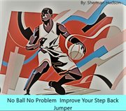 No Ball No Problem Improve Your Step Back Jumper cover image cdn