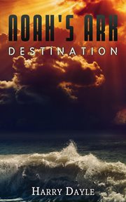 Noah's Ark : Destination. Noah's Ark: Destination cover image cdn