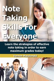 Note Taking Skills for Everyone : Learn the Strategies of Effective Note Taking in Order to Earn M cover image cdn