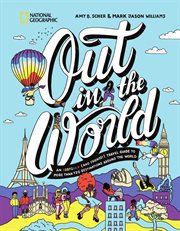 Out in the World : An LGBTQIA+ (and Friends!) Travel Guide to More Than 120 Destinations Around the World cover image cdn