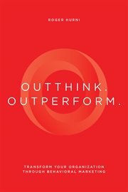 Outthink. Outperform. : Transform Your Organization Through Behavioral Marketing cover image cdn