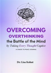 Overcoming Overthinking by Mindfully Renewing your Mind : A Christian Guide to transforming your life one thought at a time cover image cdn