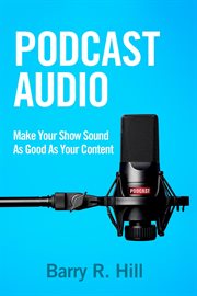 Podcast Audio : Make Your Show Sound As Good As Your Content cover image cdn