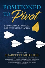 Positioned to Pivot : Empowering Strategies for Your Next Chapter cover image cdn