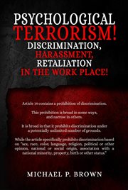 Psychological Terrorism! : Discrimination, Harassment, Retaliation in the Workplace! cover image cdn