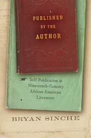 Published by the Author : Self-Publication in Nineteenth-Century African American Literature cover image cdn