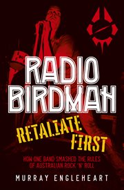 Radio Birdman : Retaliate first: How one band smashed the rules of Australian rock and roll cover image cdn