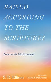 Raised according to the Scriptures : Easter in the Old Testament cover image cdn