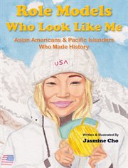 Role Models Who Look Like Me : Asian Americans & Pacific Islanders Who Made History cover image cdn
