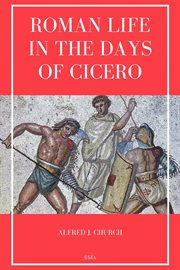 Roman Life in the Days of Cicero : Sketches drawn from his letters and speeches (Easy to Read Layout) cover image cdn