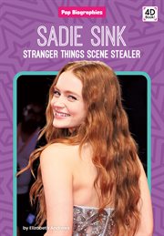 Sadie Sink : Stranger Things Scene Stealer. Stranger Things Scene Stealer. Pop Biographies cover image cdn