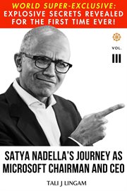 Satya Nadella's Journey as Microsoft Chairman and CEO : Volume III cover image cdn