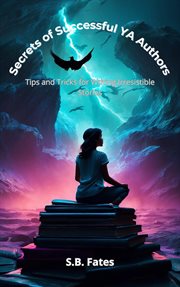 Secrets of Successful YA Authors : Tips and Tricks for Writing Irresistible Stories cover image cdn