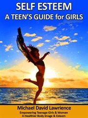 Self-Esteem : A Teen's Guide for Girls cover image cdn